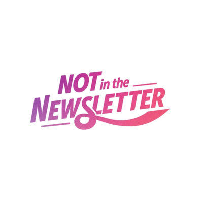 Graphic logo with the text “NOT in the Newsletter” in pink and purple stylized lettering on a white background